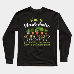 I'm A Plantaholic Long Sleeve T-Shirt